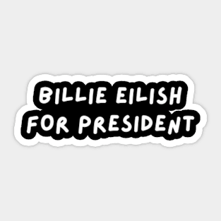 Billie Eilish for President Sticker